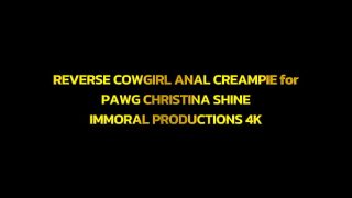 REVERSE COWGIRL ANAL CREAMPIE for PAWG CHRISTINA SHINE – IMMORAL PRODUCTIONS 4K